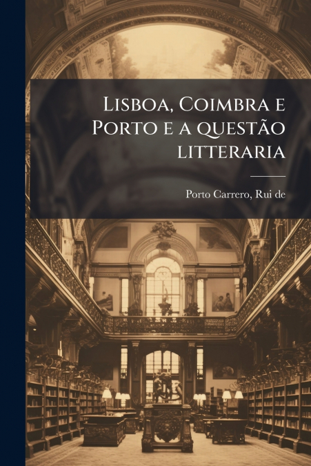 Lisboa, Coimbra e Porto e a questão litteraria