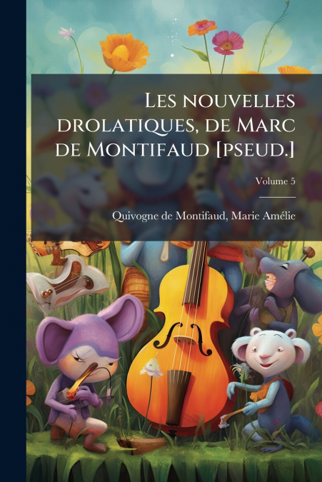 Les nouvelles drolatiques, de Marc de Montifaud [pseud.]; Volume 5