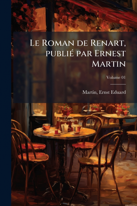 Le Roman de Renart, publié par Ernest Martin; Volume 01