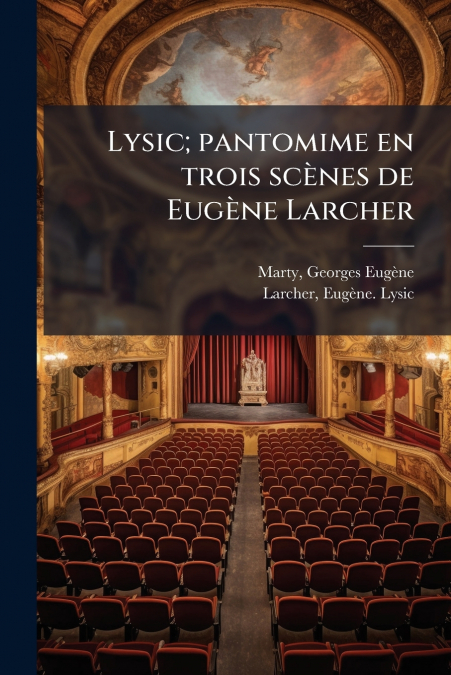 Lysic; pantomime en trois scènes de Eugène Larcher