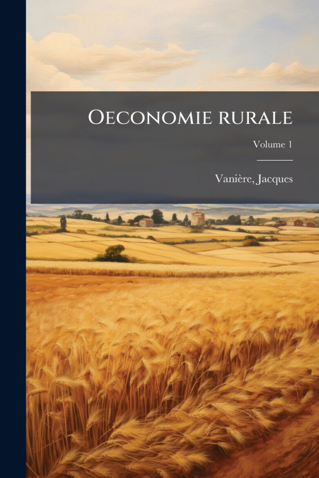 Oeconomie rurale; Volume 1