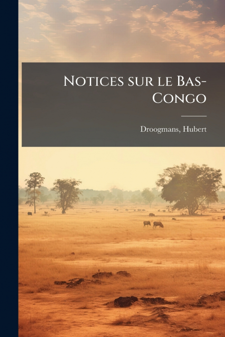 Notices sur le Bas-Congo