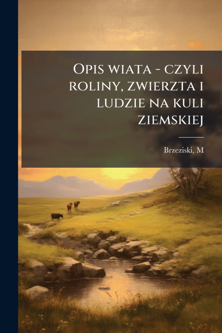 Opis wiata - czyli roliny, zwierzta i ludzie na kuli ziemskiej
