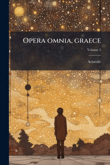 Opera omnia, graece; Volume 5