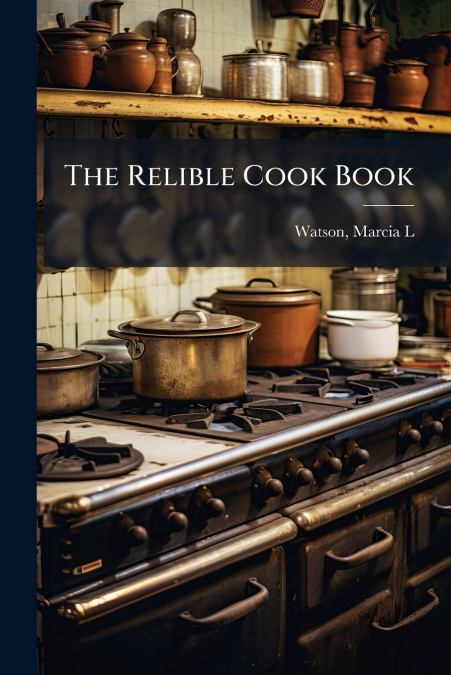 The Relible Cook Book
