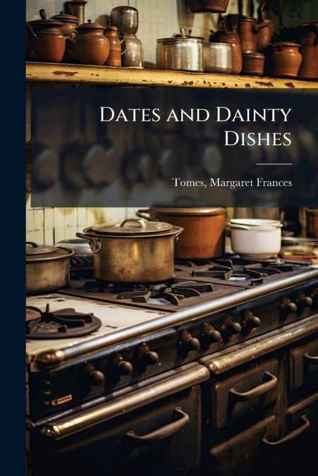 Dates and Dainty Dishes
