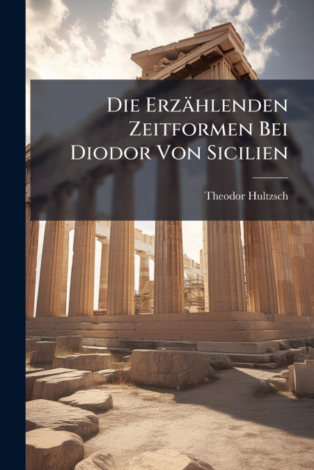 Die Erzählenden Zeitformen Bei Diodor Von Sicilien
