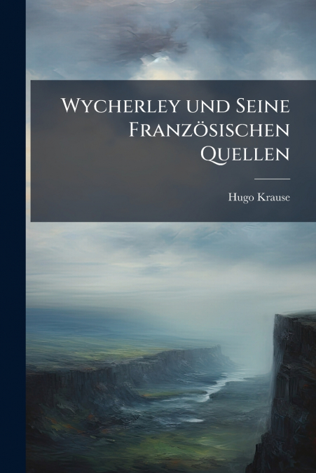 Wycherley und Seine Französischen Quellen