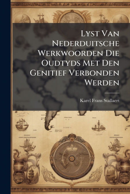 Lyst Van Nederduitsche Werkwoorden Die Oudtyds Met Den Genitief Verbonden Werden