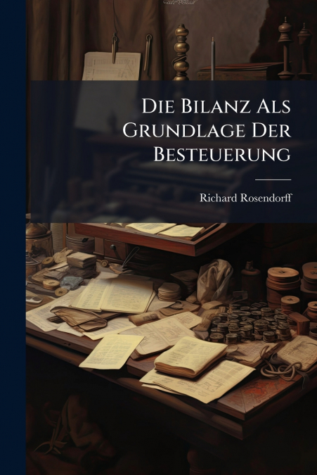 Die Bilanz Als Grundlage Der Besteuerung
