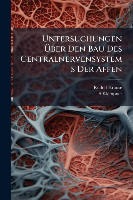 Untersuchungen Über Den Bau Des Centralnervensystems Der Affen
