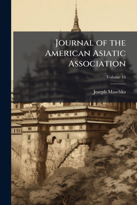 Journal of the American Asiatic Association; Volume 16