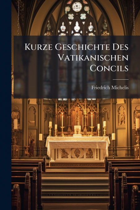 Kurze Geschichte Des Vatikanischen Concils