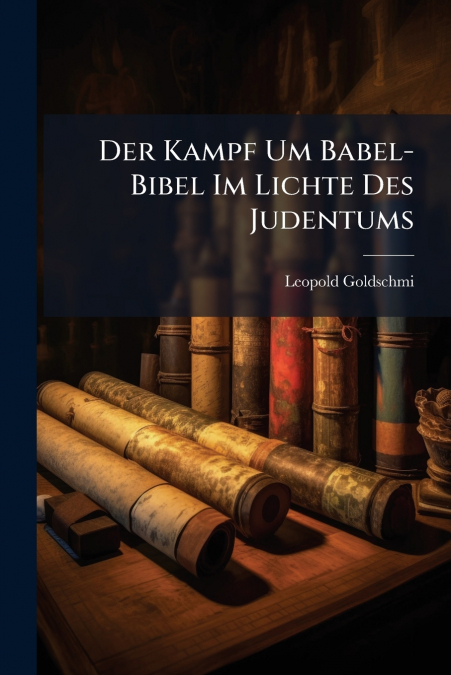 Der Kampf Um Babel-Bibel Im Lichte Des Judentums