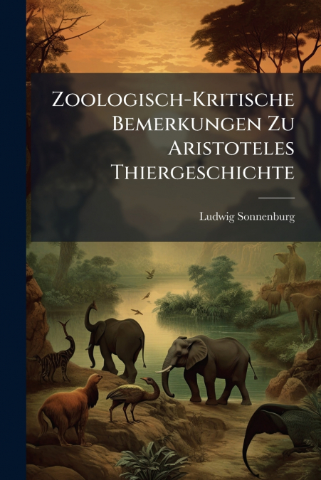 Zoologisch-Kritische Bemerkungen Zu Aristoteles Thiergeschichte