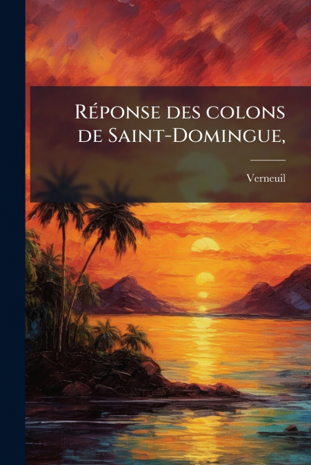 Réponse des colons de Saint-Domingue,