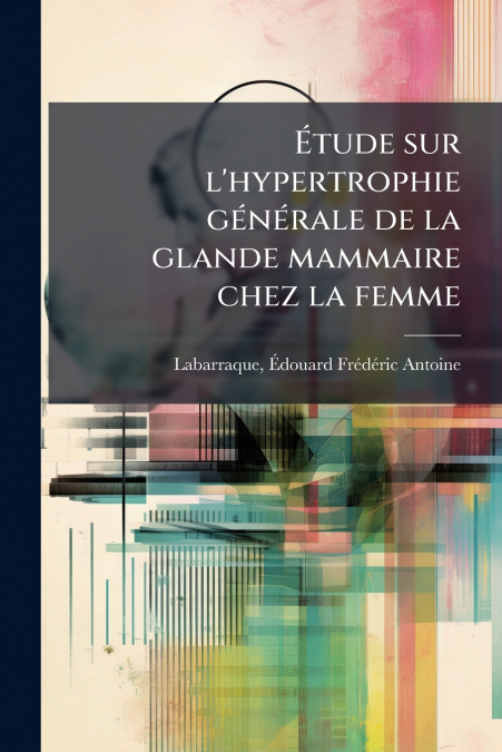 Étude sur l’hypertrophie générale de la glande mammaire chez la femme