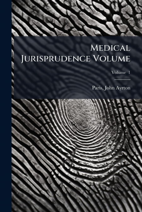 Medical Jurisprudence Volume; Volume  1