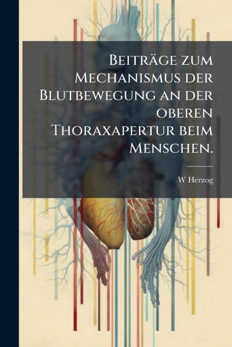 Beiträge zum Mechanismus der Blutbewegung an der oberen Thoraxapertur beim Menschen.