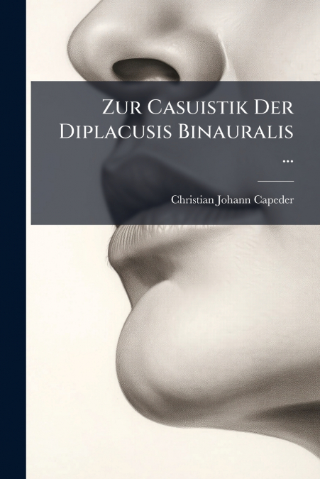 Zur Casuistik Der Diplacusis Binauralis ...
