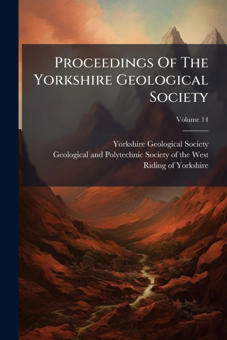 Proceedings Of The Yorkshire Geological Society; Volume 14