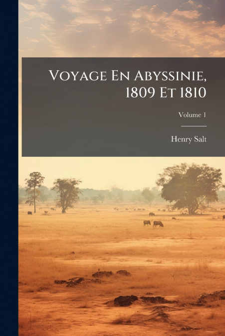 Voyage En Abyssinie, 1809 Et 1810; Volume 1