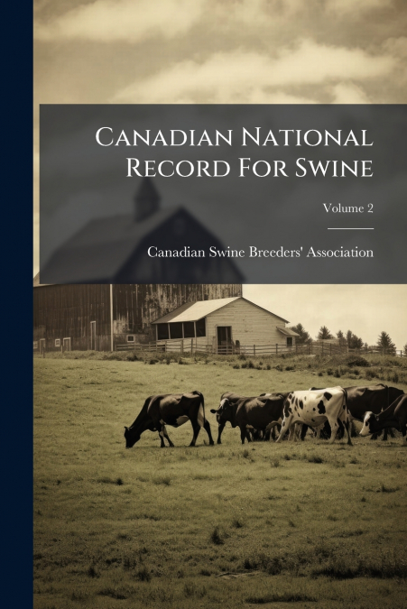 Canadian National Record For Swine; Volume 2
