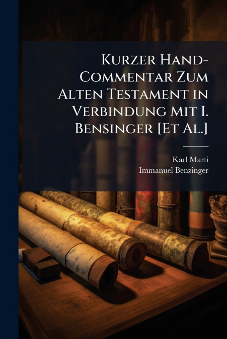 Kurzer Hand-Commentar Zum Alten Testament in Verbindung Mit I. Bensinger [Et Al.]