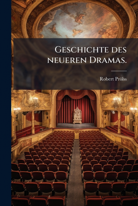 Geschichte des neueren Dramas.