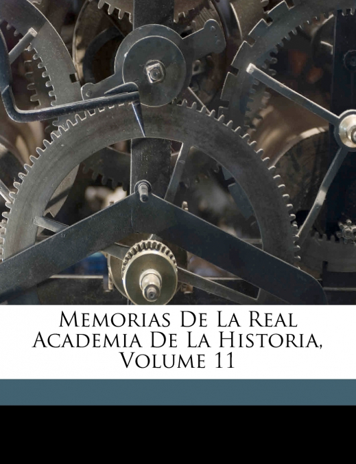 Memorias De La Real Academia De La Historia; Volume 11