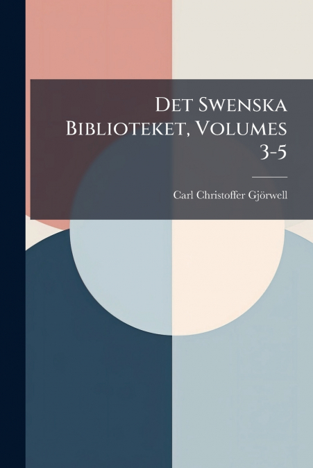 Det Swenska Biblioteket, Volumes 3-5