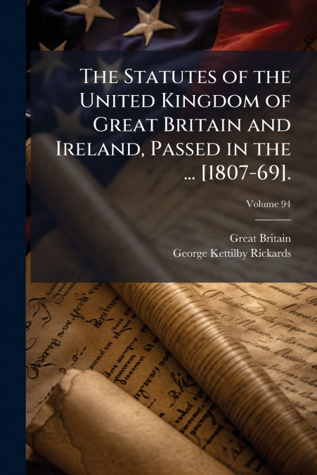 The Statutes of the United Kingdom of Great Britain and Ireland, Passed in the ... [1807-69].; Volume 94