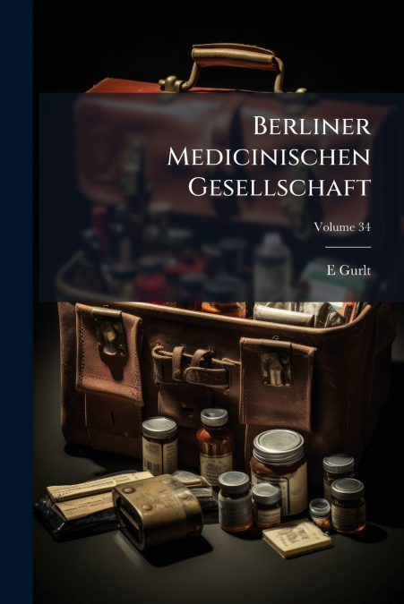 Berliner Medicinischen Gesellschaft; Volume 34