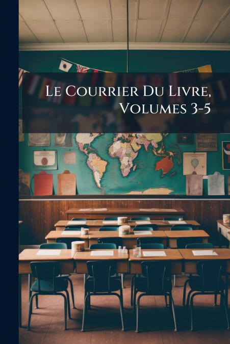 Le Courrier Du Livre, Volumes 3-5