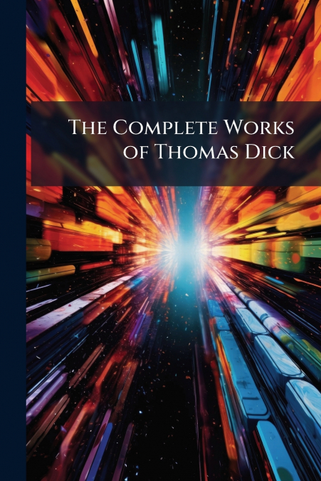 The Complete Works of Thomas Dick