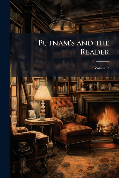 Putnam’s and the Reader; Volume 3