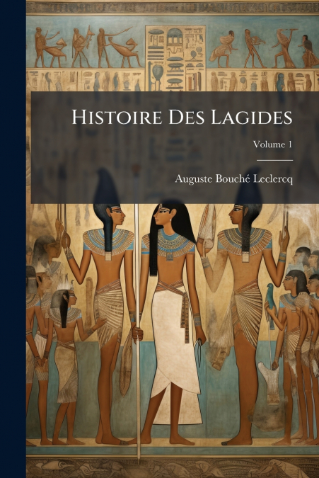 Histoire Des Lagides; Volume 1