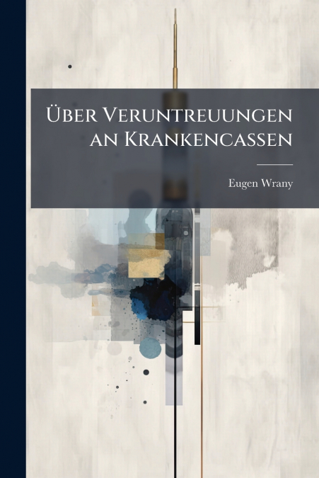 Über Veruntreuungen an Krankencassen