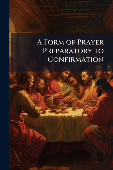 A Form of Prayer Preparatory to Confirmation