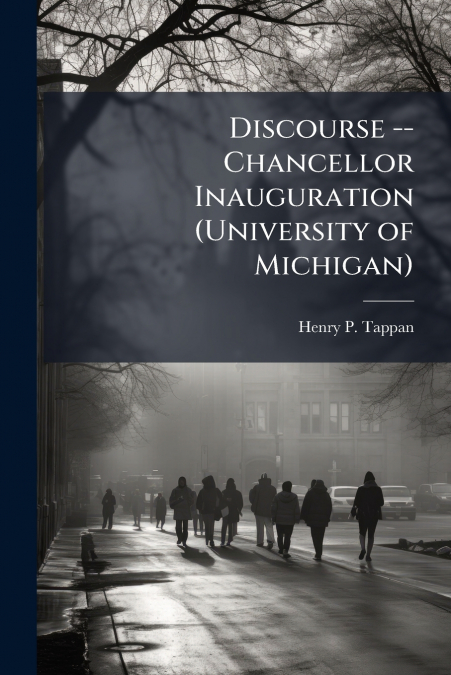 Discourse -- Chancellor Inauguration (University of Michigan)