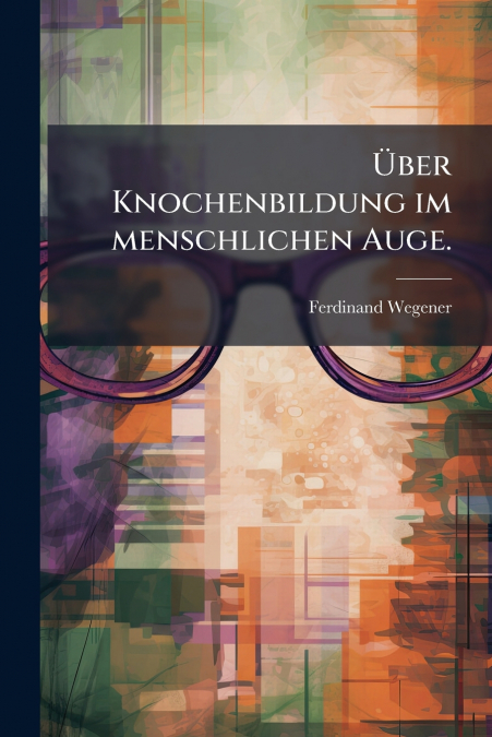Über Knochenbildung im menschlichen Auge.