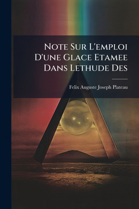 Note Sur L’emploi D’une Glace Etamee Dans Lethude Des