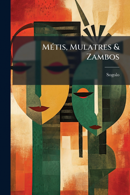 Métis, Mulatres & Zambos