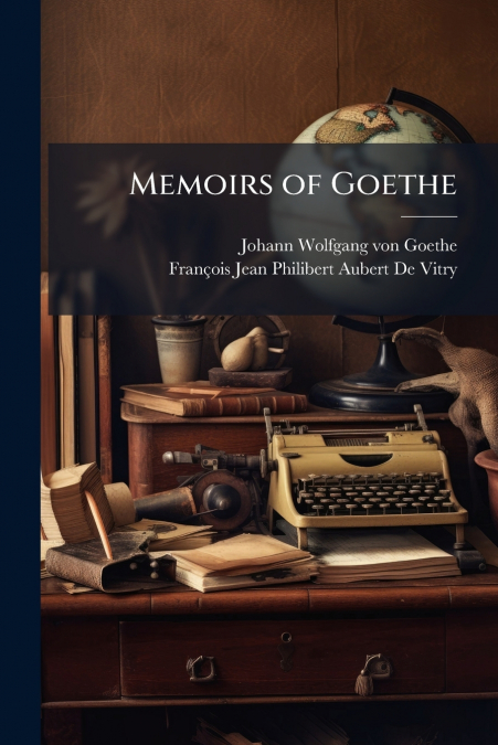Memoirs of Goethe