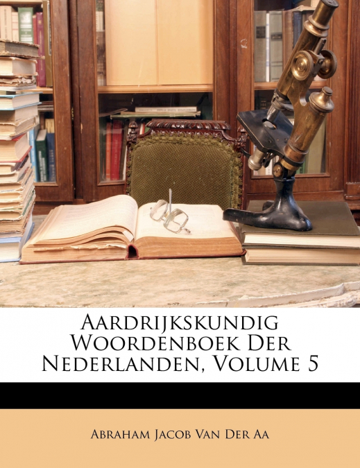 Aardrijkskundig Woordenboek Der Nederlanden, Volume 5