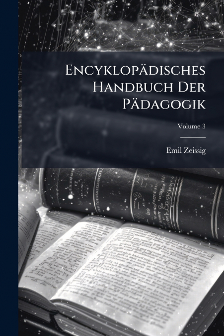 Encyklopädisches Handbuch Der Pädagogik; Volume 3
