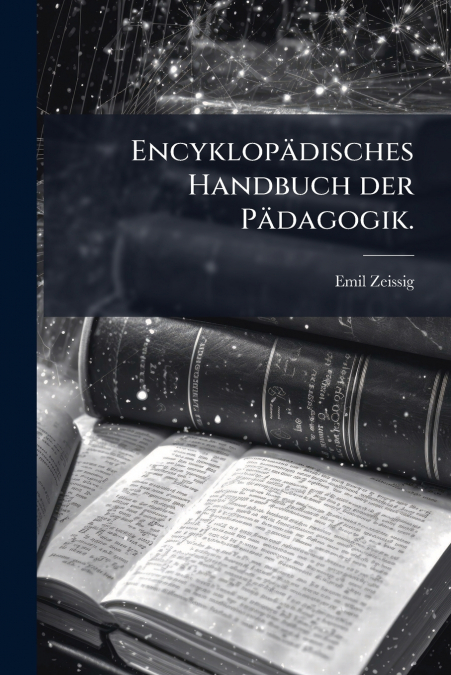 Encyklopädisches Handbuch der Pädagogik.