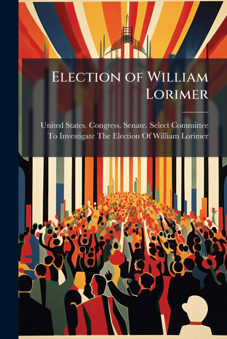 Election of William Lorimer