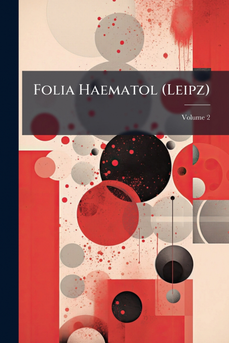 Folia Haematol (Leipz); Volume 2