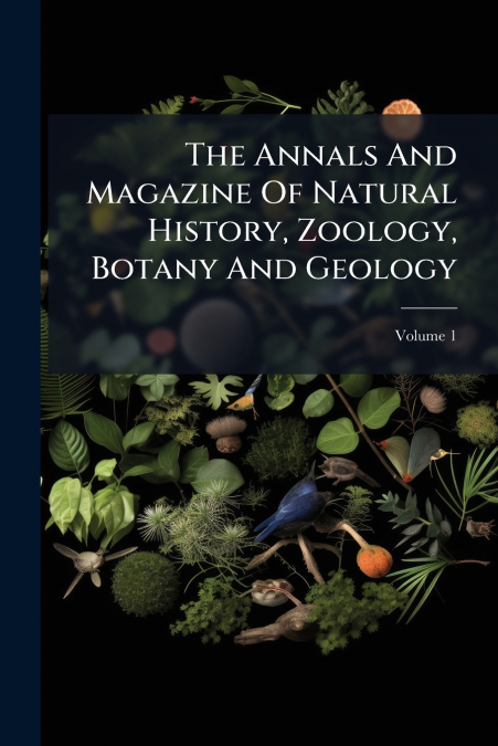 The Annals And Magazine Of Natural History, Zoology, Botany And Geology